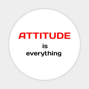 Attitude is everything Magnet